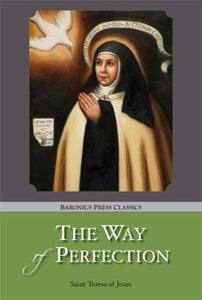 The Way of Perfection,  by: St. Teresa of Ávila