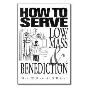 HOW TO SERVE LOW MASS & BENEDICTION (Booklet)