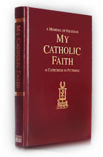 MY CATHOLIC FAITH — A Catechism in Pictures